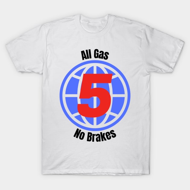 All Gas No Brakes T-Shirt by GMAT